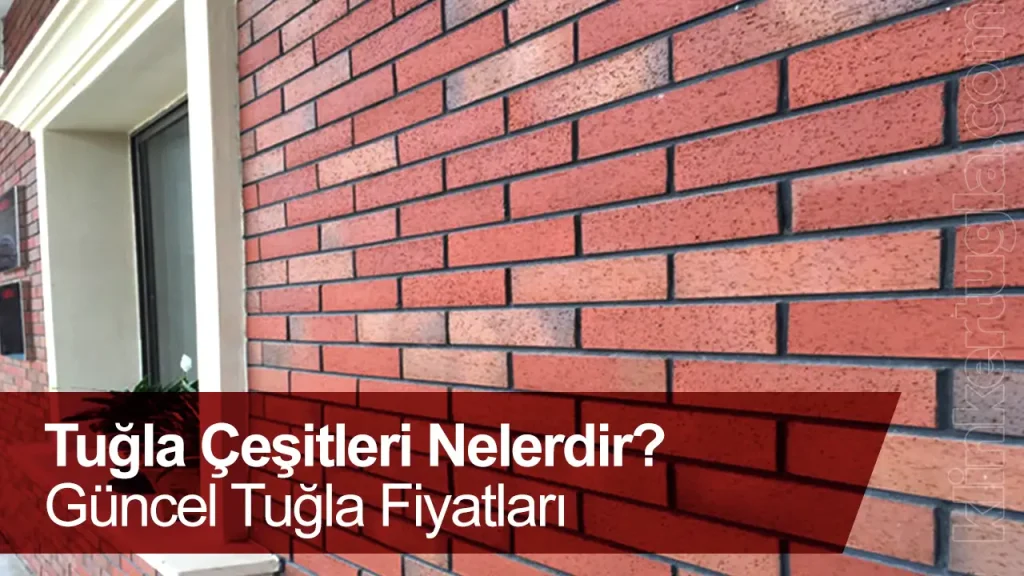 Tuğla Çeşitleri Nelerdir? Güncel Tuğla Fiyatları